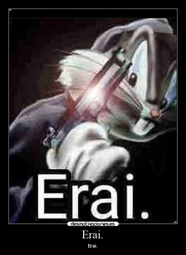 Erai. -