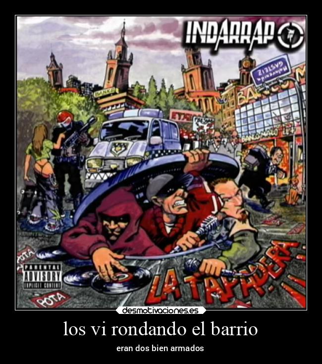 los vi rondando el barrio - eran dos bien armados