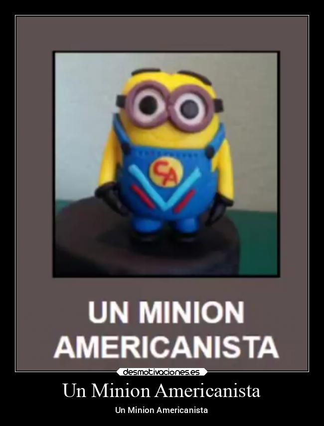 Un Minion Americanista -