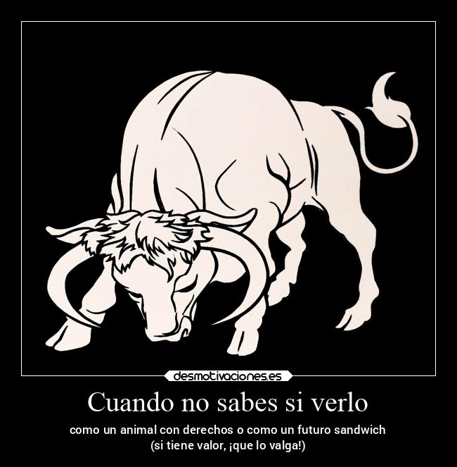 Cuando no sabes si verlo -