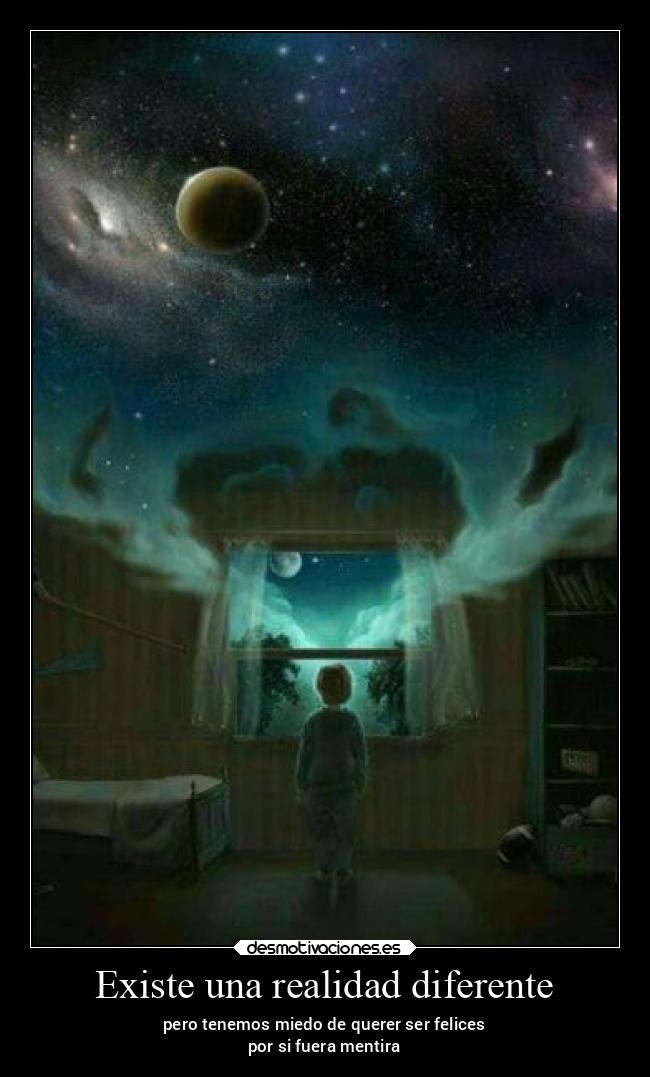 Existe una realidad diferente -