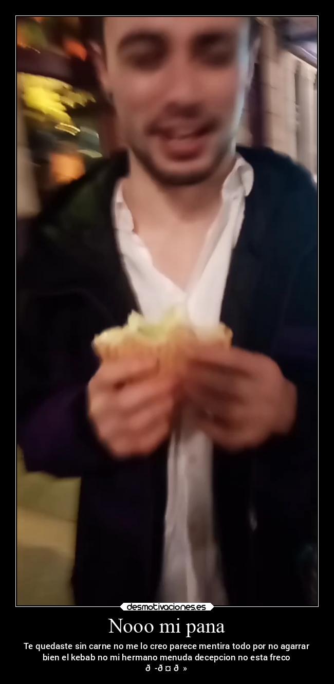 Nooo mi pana - Te quedaste sin carne no me lo creo parece mentira todo por no agarrar
bien el kebab no mi hermano menuda decepcion no esta freco
😭🤟🏻