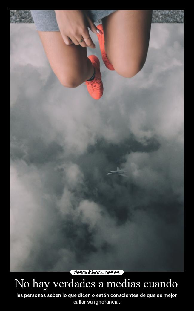 No hay verdades a medias cuando -