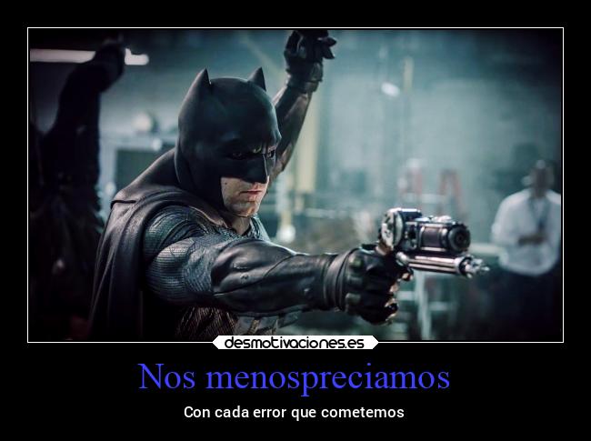 Nos menospreciamos - Con cada error que cometemos