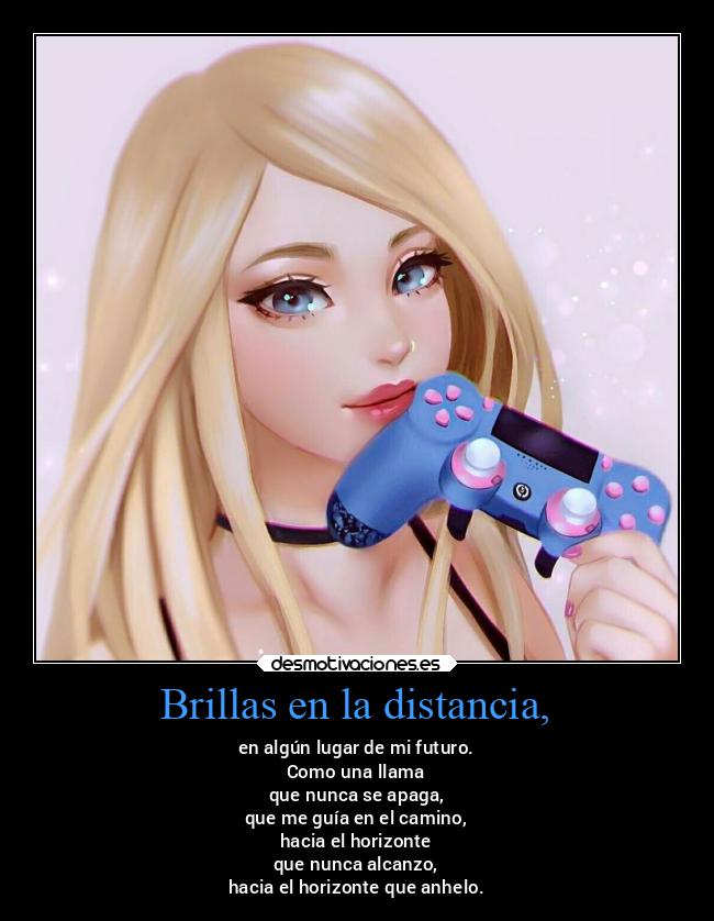 Brillas en la distancia, -