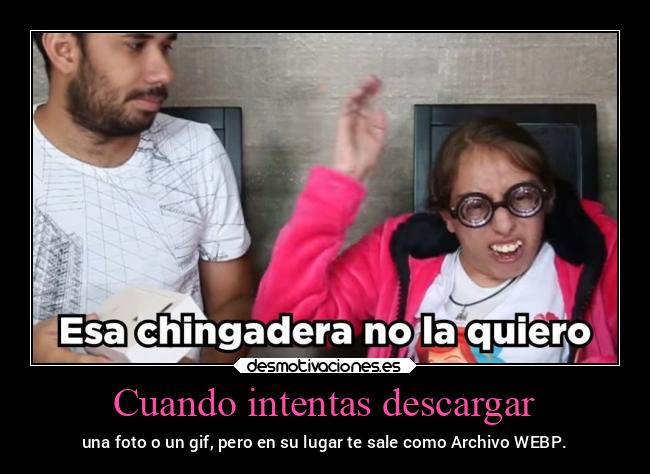 Cuando intentas descargar - una foto o un gif, pero en su lugar te sale como Archivo WEBP.