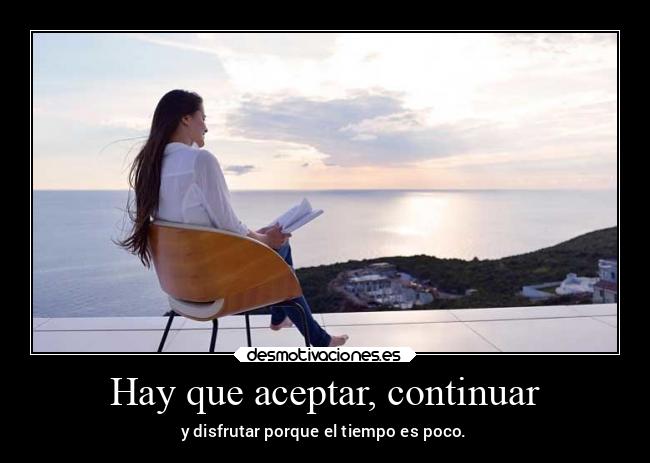 Hay que aceptar, continuar -