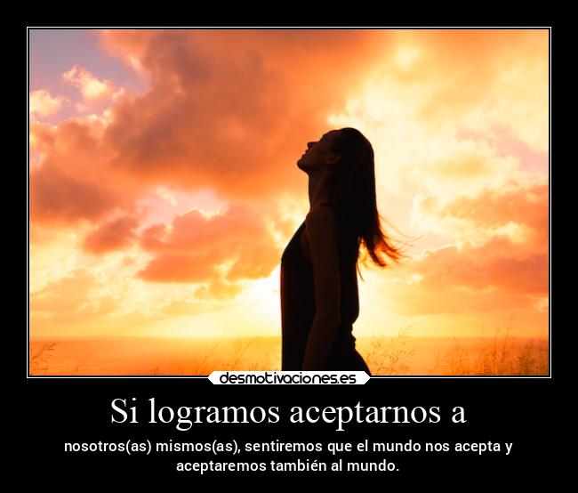 Si logramos aceptarnos a -
