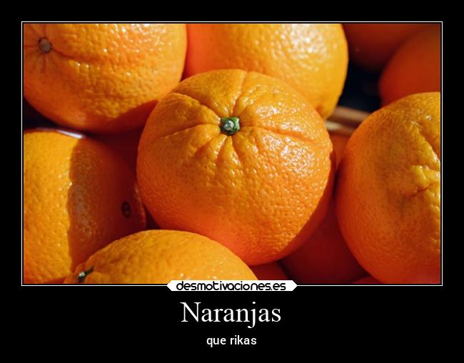 Naranjas - que rikas