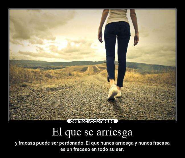 El que se arriesga -