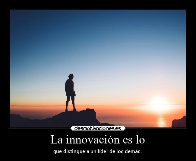 La innovación es lo - 