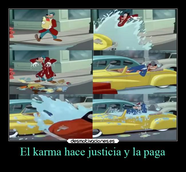 El karma hace justicia y la paga -