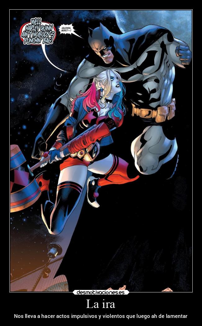 La ira - Nos lleva a hacer actos impulsivos y violentos que luego ah de lamentar