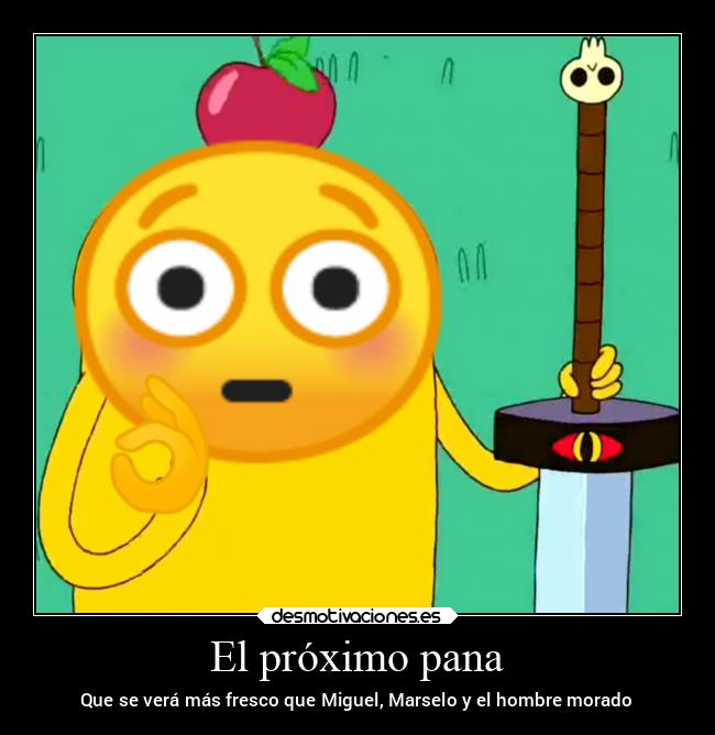 El próximo pana -
