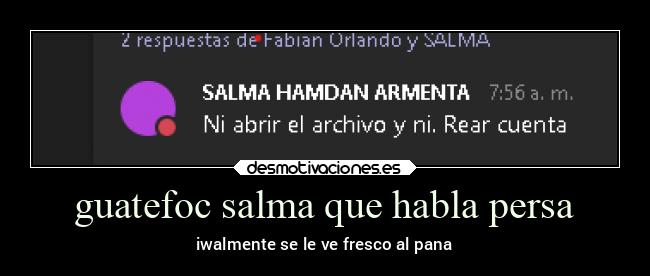 guatefoc salma que habla persa - iwalmente se le ve fresco al pana
