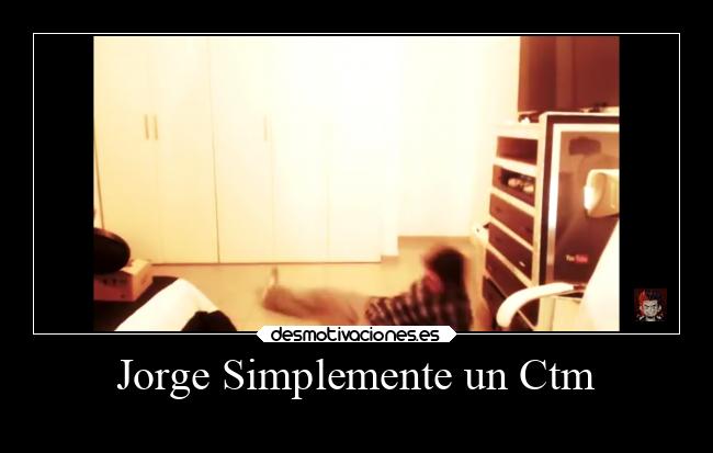 Jorge Simplemente un Ctm - 