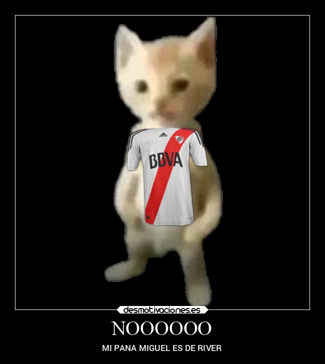 NOOOOOO - MI PANA MIGUEL ES DE RIVER