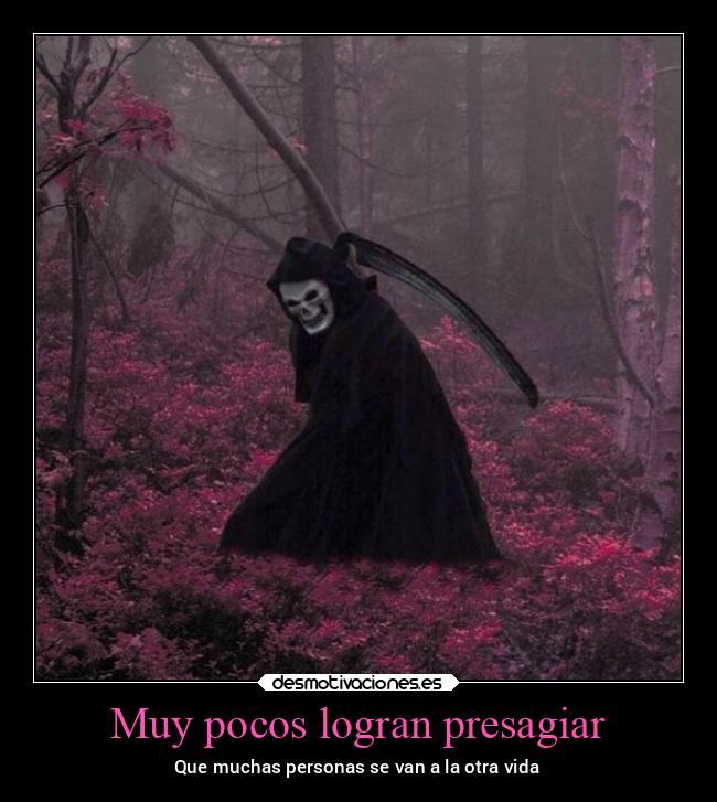 Muy pocos logran presagiar - 