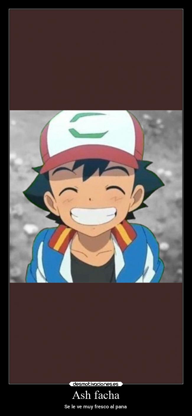 Ash facha - Se le ve muy fresco al pana