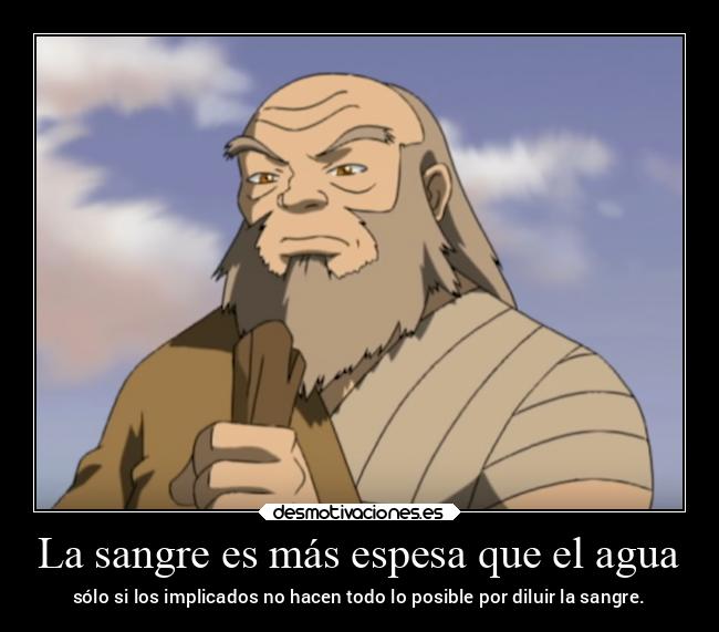 La sangre es más espesa que el agua - sólo si los implicados no hacen todo lo posible por diluir la sangre.
