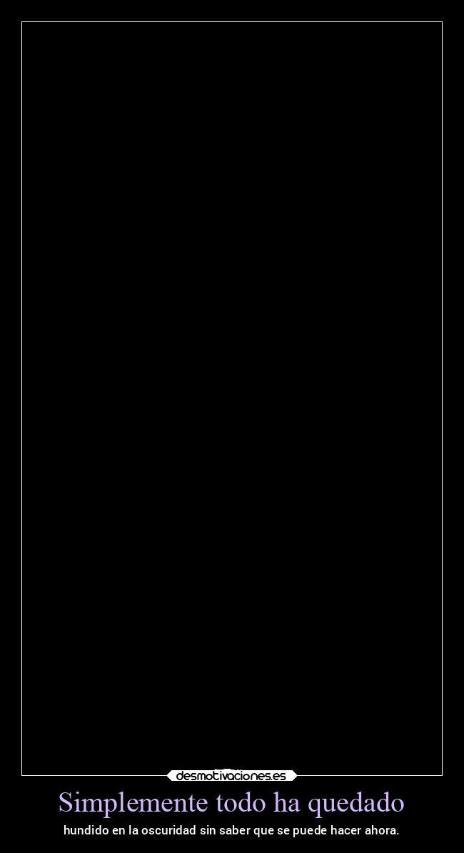 Simplemente todo ha quedado - 