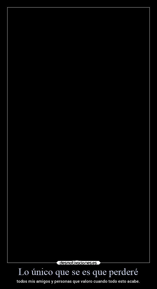 Lo único que se es que perderé - 