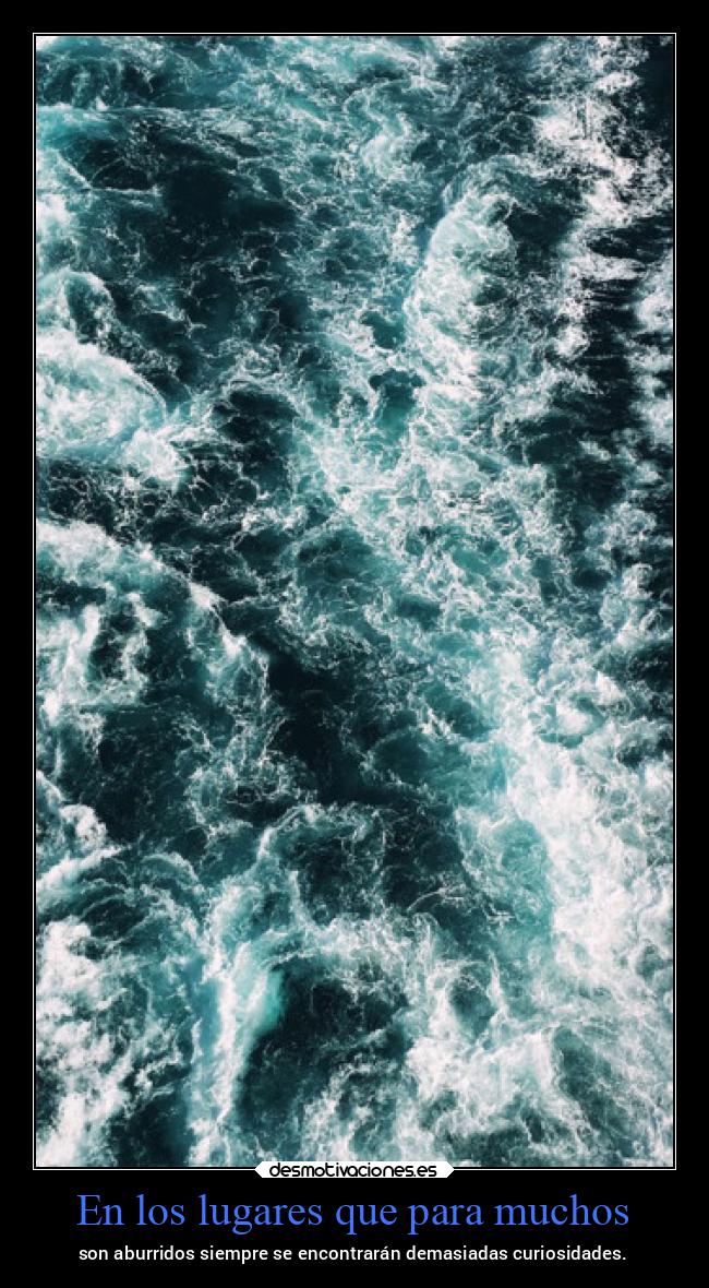 En los lugares que para muchos - son aburridos siempre se encontrarán demasiadas curiosidades.