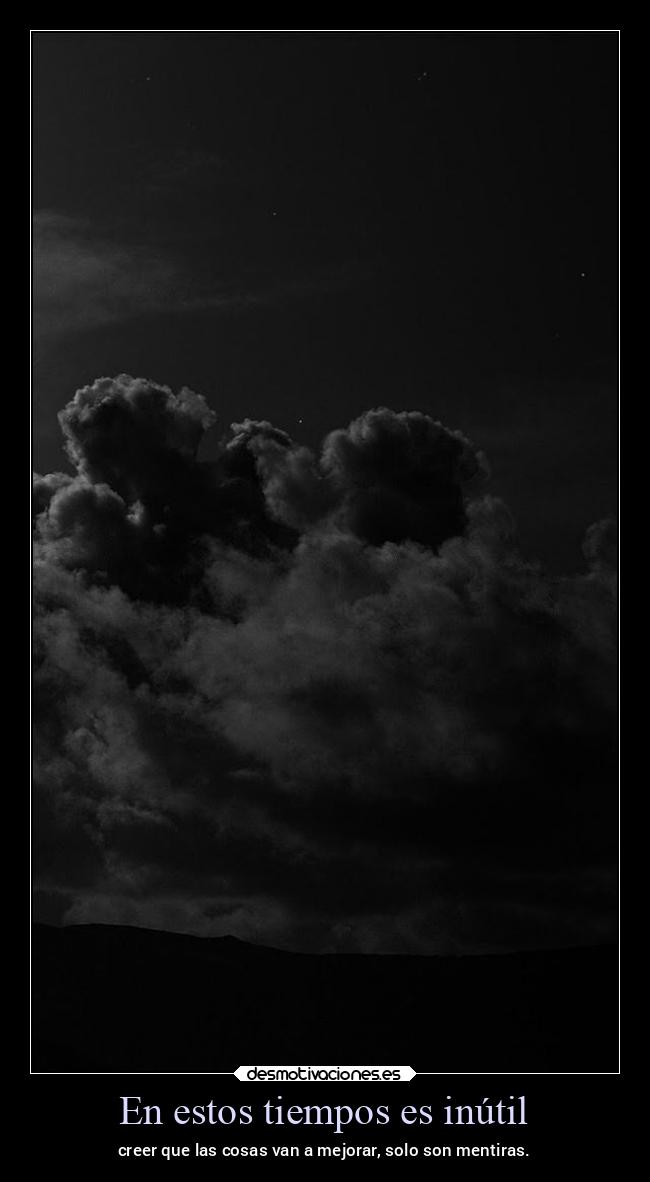En estos tiempos es inútil - 