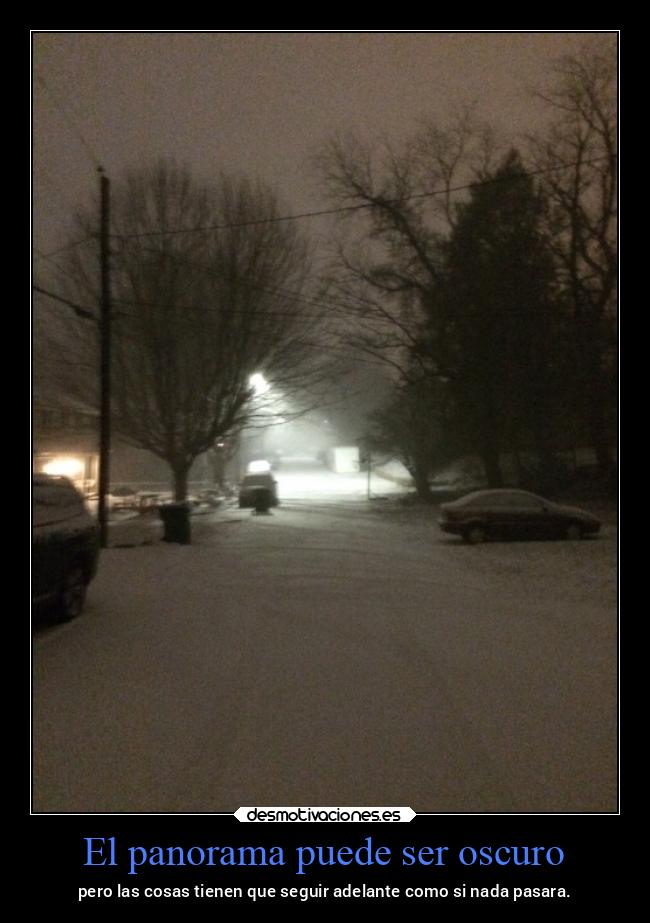 El panorama puede ser oscuro - pero las cosas tienen que seguir adelante como si nada pasara.