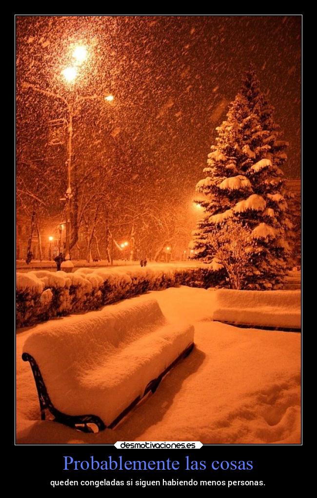 Probablemente las cosas - queden congeladas si siguen habiendo menos personas.
