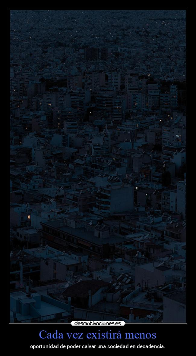 Cada vez existirá menos -