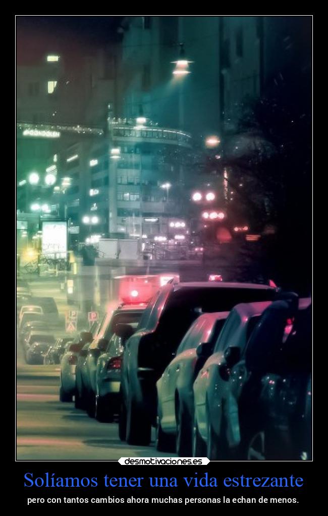 Solíamos tener una vida estrezante - pero con tantos cambios ahora muchas personas la echan de menos.