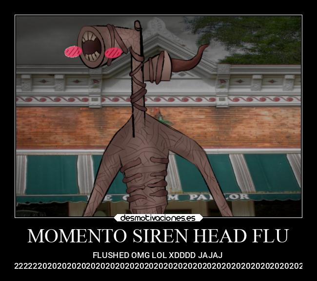 MOMENTO SIREN HEAD FLU -