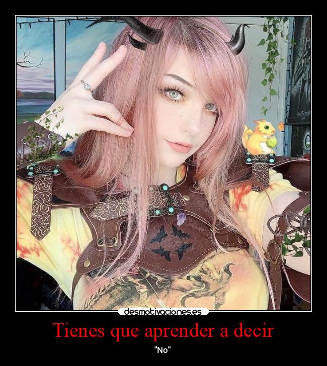 Tienes que aprender a decir -