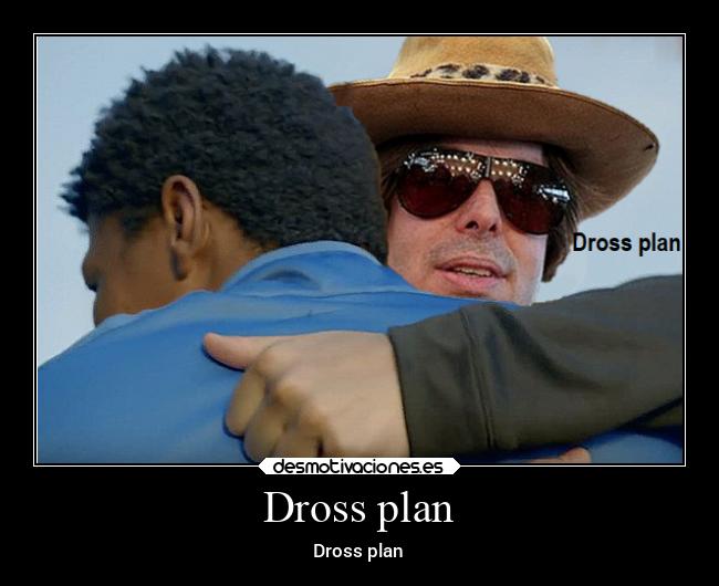 Dross plan - Dross plan