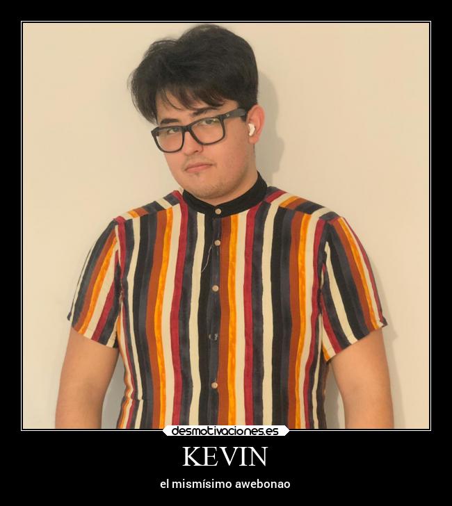 KEVIN - el mismísimo awebonao