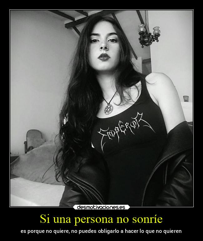 Si una persona no sonríe - es porque no quiere, no puedes obligarlo a hacer lo que no quieren