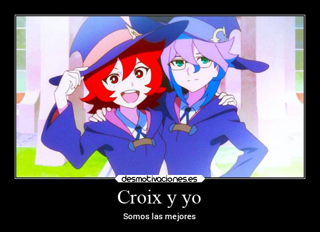 Croix y yo - Somos las mejores
