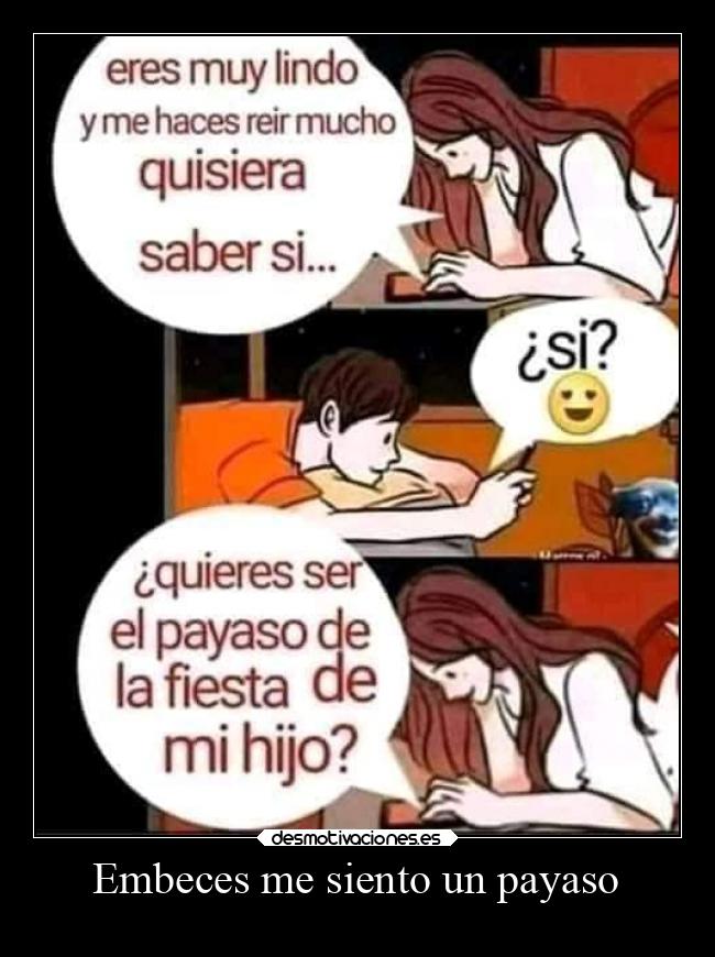 Embeces me siento un payaso -