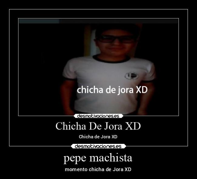 pepe machista - momento chicha de Jora XD