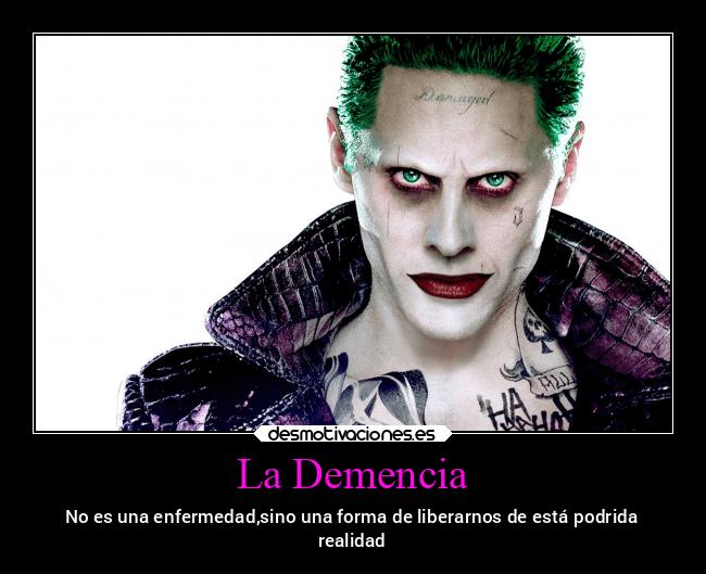 La Demencia - No es una enfermedad,sino una forma de liberarnos de está podrida
realidad