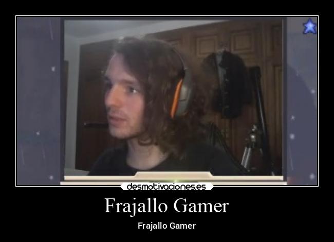 Frajallo Gamer - Frajallo Gamer