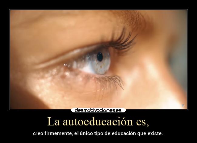 La autoeducación es, - 