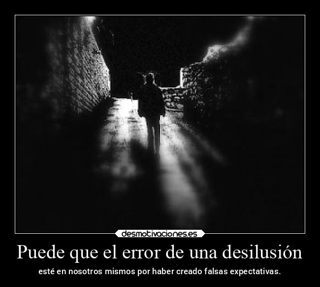Puede que el error de una desilusión -