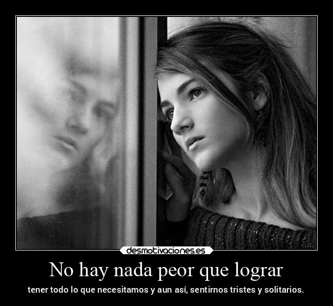 No hay nada peor que lograr -