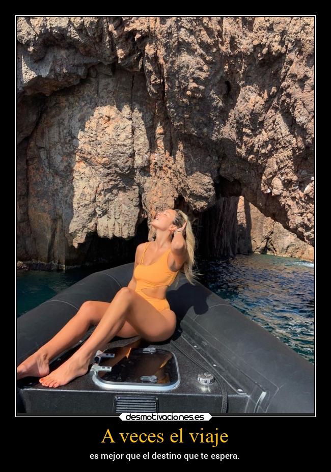 A veces el viaje - es mejor que el destino que te espera.