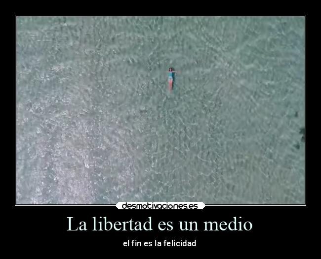 La libertad es un medio -