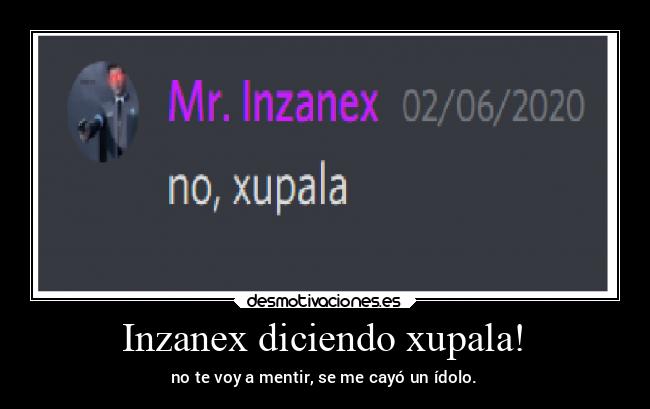 Inzanex diciendo xupala! - 