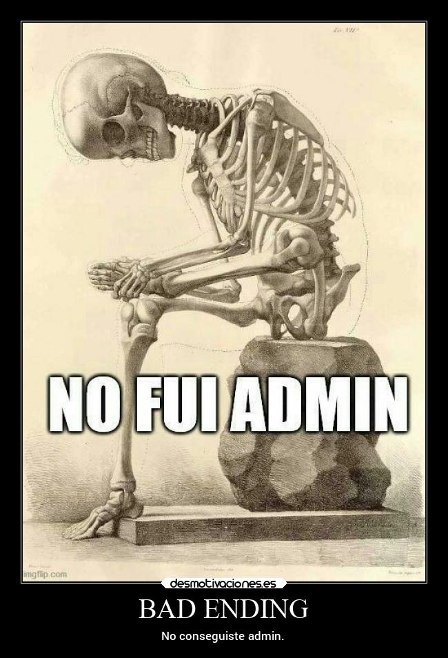 BAD ENDING - No conseguiste admin.
