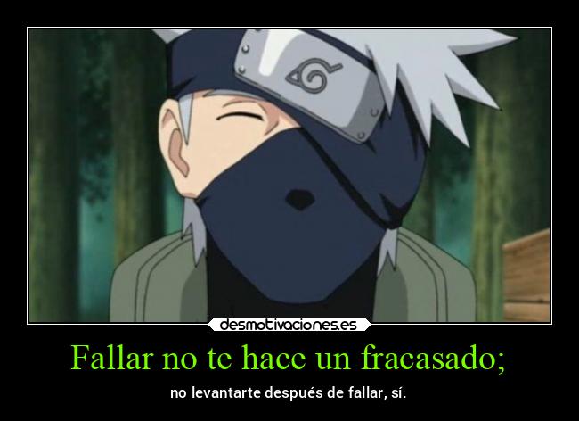 carteles motivaciones naruto kakashi desmotivaciones